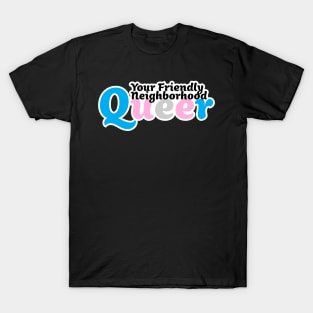 Your Friendly Neighborhood Queer - Transgender T-Shirt